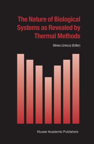 The Nature Of Biological Systems As Revealed By Thermal Methods Hot Topics In Thermal Analysis And Calorimetry L Rinczy Denes