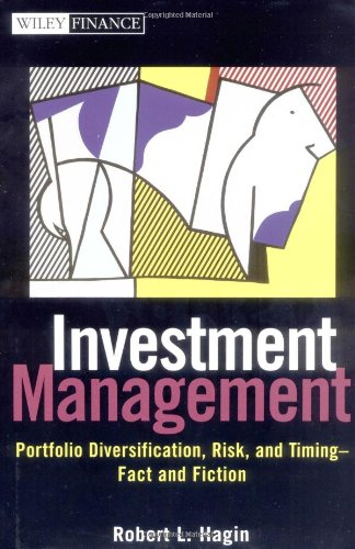 Investment Management Portfolio Diversification Risk And Timingfact And Fiction Wiley Finance 1st Edition Robert L Hagin