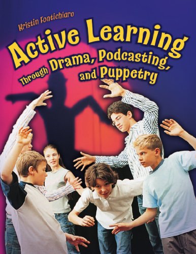 Active Learning Through Drama Podcasting And Puppetry Kristin Fontichiaro