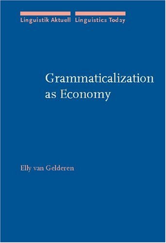 Grammaticalization As Economy Linguistik Aktuell Linguistics Today La 71 Elly Van Gelderen