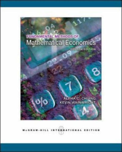 Fundamental Methods Of Mathematical Economics 4th Edition 4th Edition Alpha C Chiang
