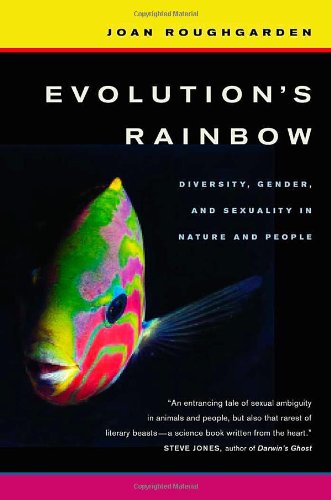 Evolutions Rainbow Diversity Gender And Sexuality In Nature And People 1st Edition Joan Roughgarden
