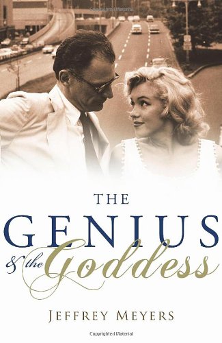 The Genius And The Goddess Arthur Miller And Marilyn Monroe Jeffrey Meyers