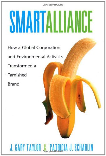 Smart Alliance How A Global Corporation And Environmental Activists Transformed A Tarnished Brand Yale Agrarian Studies J Gary Taylor