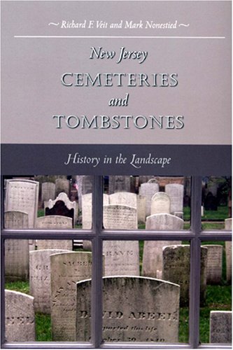 New Jersey Cemeteries And Tombstones History In The Landscape Richard F Veit