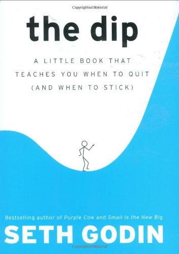 The Dip A Little Book That Teaches You When To Quit And When To Stick First Printing Seth Godin