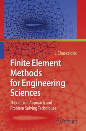 Finite Element Methods For Engineering Sciences Theoretical Approach And Problem Solving Techniques 1st Edition Joel Chaskalovic Auth