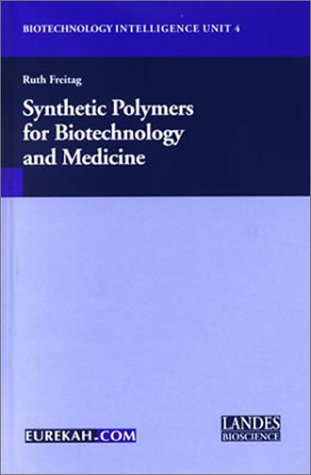 Synthetic Polymers For Biotechnology And Medicine Biotechnology Intelligence Unit Volume 4 Ruth Freitag