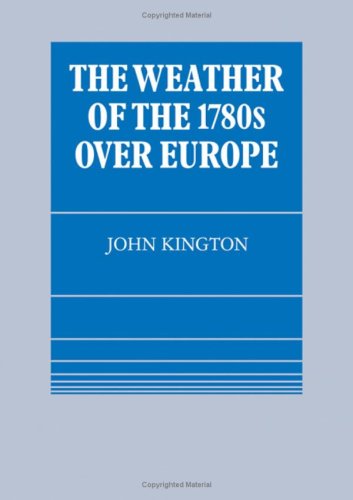 The Weather Of The 1780s Over Europe John Kington