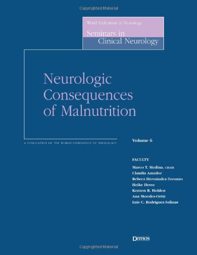 Neurologic Consequences Of Malnutrition World Federation Of Neurology Seminars In Clinical Neurology Volume 6 1st Edition Marco T
