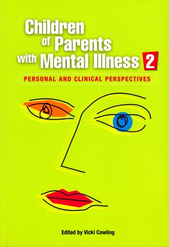 Children Of Parents With Mental Illness Personal And Clinical Perspectives V 2 Vicki Cowling