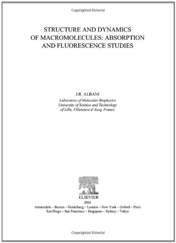 Structure And Dynamics Of Macromolecules Absorption And Fluorescence Studies 1st Edition Jr Albani