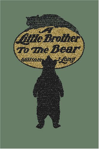 A Little Brother To The Bear William Joseph Long