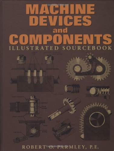 Machine Devices And Components Illustrated Sourcebook 1st Edition Parmley Robert O Ed