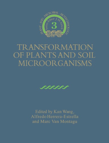 Transformation Of Plants And Soil Microorganisms Biotechnology Research No 3 Kan Wang Editor