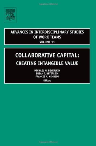 Collaborative Capital Creating Intangible Value Advances In Interdisciplinary Studies Of Work Team Et Al Michael Beyerlein
