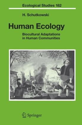 Human Ecology Biocultural Adaptations In Human Communities Ecological Studies 1st Edition Holger Schutkowski