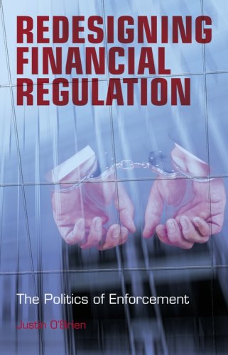 Redesigning Financial Regulation The Politics Of Enforcement 1st Edition Justin Obrien