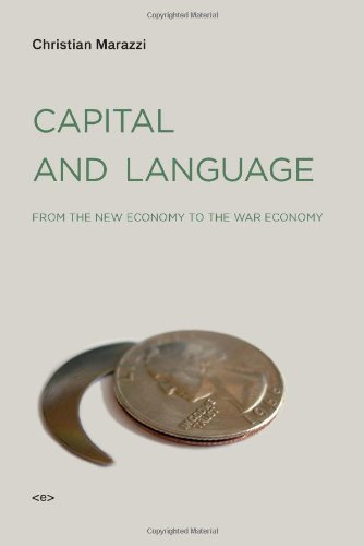 Capital And Language From The New Economy To The War Economy Semiotexte Foreign Agents Christian Marazzi