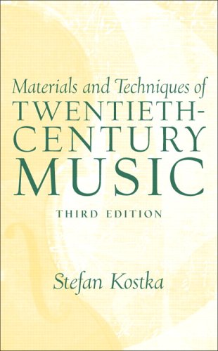 Materials And Techniques Of 20th Century Music 3rd Edition 3rd Edition Stefan Kostka