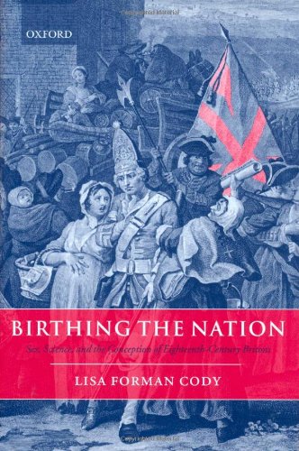 Birthing The Nation Sex Science And The Conception Of Eighteenthcentury Britons Lisa Forman Cody