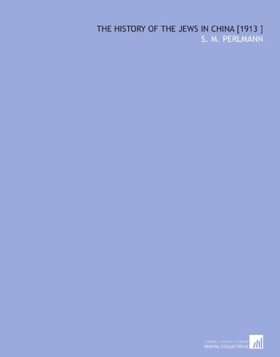 The History Of The Jews In China 1913 S M Perlmann