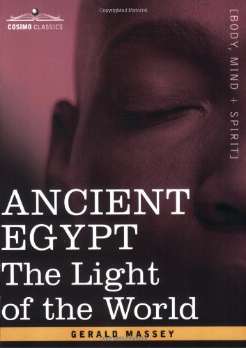 Ancient Egypt The Light Of The World Volume 1 Gerald Massey