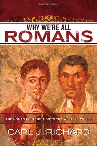 Why Were All Romans The Roman Contribution To The Western World Carl Richard