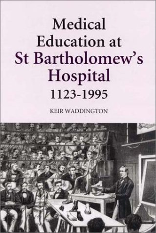 Medical Education At St Bartholomews Hospital 11231995 Keir Waddington