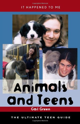 Animals And Teens The Ultimate Teen Guide It Happened To Me The Ultimate Teen Guide Gail Green
