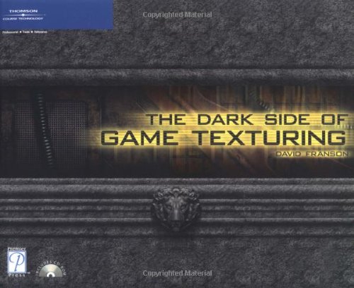 The Dark Side Of Game Texturing 1st Edition David Franson