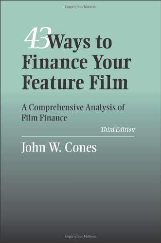 43 Ways To Finance Your Feature Film A Comprehensive Analysis Of Film Finance 3rd John W Cones