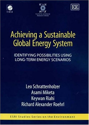 Achieving A Sustainable Global Energy System Identifying Possibilities Using Longterm Energy Scenarios Esri Studies Series On The Environment Asami Miketa