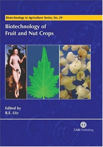 Biotechnology Of Fruit And Nut Crops Biotechnology In Agriculture Series Volume 29 First Richard E Litz