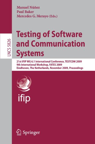 Testing Of Software And Communication Systems 21st Ifip Wg 61 International Conference Testcom 2009 And 9th International Workshop Fates 2009 Eindhoven The Netherlands November 24 2009 Proceedings 1st Edition Noureddine Adjir