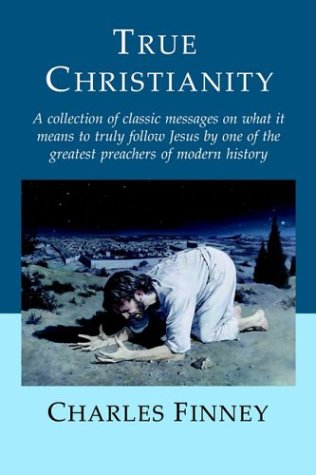 True Christianity Charles G Finney