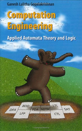 Computation Engineering Applied Automata Theory And Logic 1st Edition Ganesh Gopalakrishnan