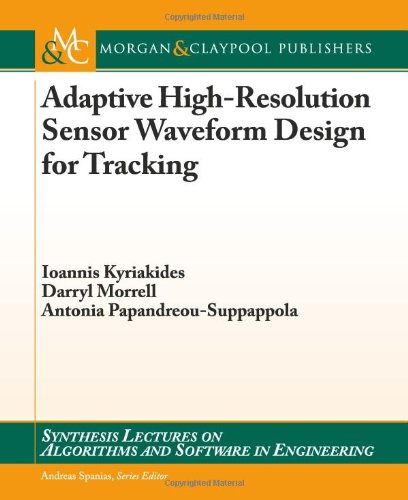 Adaptive Highresolution Sensor Waveform Design For Tracking 1st Edition Ioannis Kyriakides