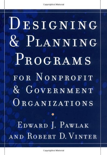 Designing And Planning Programs For Nonprofit And Government Organizations 1st Edition Edward J Pawlak