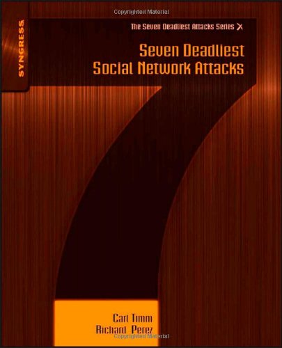Seven Deadliest Social Network Attacks Syngress Seven Deadliest Attacks 1st Edition Carl Timm