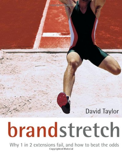 Brand Stretch Why 1 In 2 Extensions Fail And How To Beat The Odds A Brandgym Workout 1st Edition David Taylor