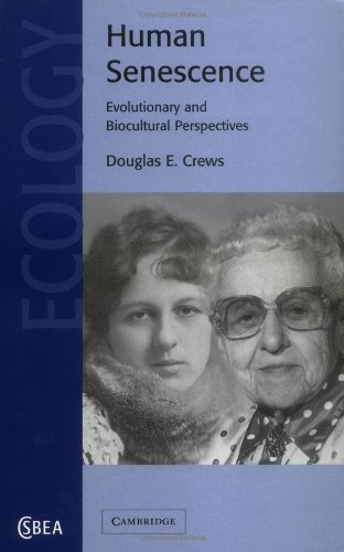Human Senescence Evolutionary And Biocultural Perspectives 1st Edition Douglas E Crews