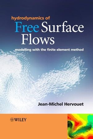 Hydrodynamics Of Free Surface Flows Modelling With The Finite Element Method 1st Edition Jeanmichel Hervouet