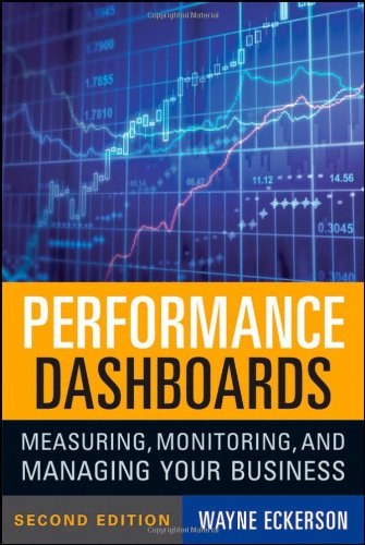 Performance Dashboards Measuring Monitoring And Managing Your Business 2nd Edition 2nd Edition Wayne W Eckerson