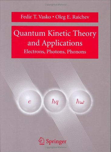 Quantum Kinetic Theory And Applications Electrons Photons Phonons 1st Edition Fedir T Vasko