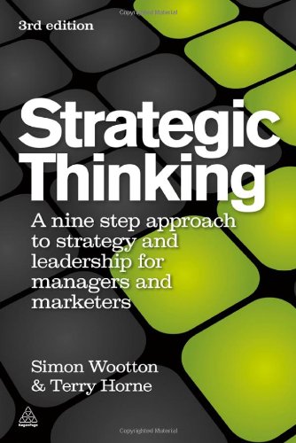 Strategic Thinking A Nine Step Approach To Strategy And Leadership For Managers And Marketers Third Edition Simon Wootton