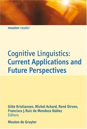 Cognitive Linguistics Current Applications And Future Perspectives Mouton Reader Gitte Kristiansen