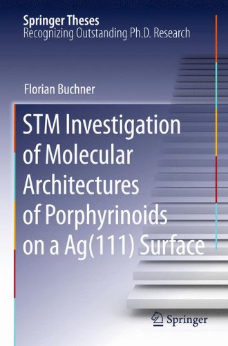 Stm Investigation Of Molecular Architectures Of Porphyrinoids On A Ag111 Surface Supramolecular Ordering Electronic Properties And Reactivity 1st Edition Florian Buchner Auth