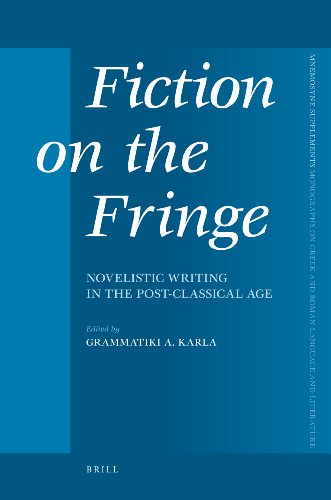 Fiction On The Fringe Novelistic Writing In The Postclassical Age Grammatiki A Karla Editor