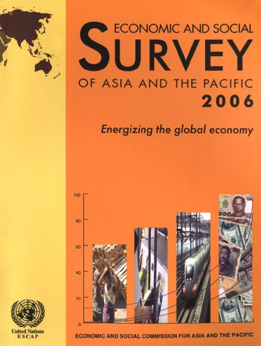 Economic And Social Survey Of Asia And The Pacific 2006 United Nations